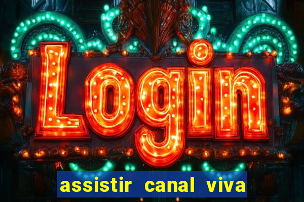 assistir canal viva online gratis